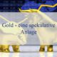 gold-eine-spekulative-anlage
