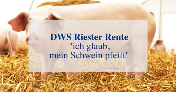 Dws Riester Rente Premium Kosten Fressen Ertrage Und Das Ersparte Ich Glaub Mein Schwein Pfeift Unabhangiger Finanzberater