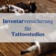 Inhaltsversicherung für Tattoostudios