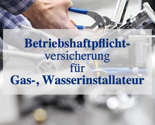 Betriebshaftpflichtversicherung für Gas-, Wasserinstallateur